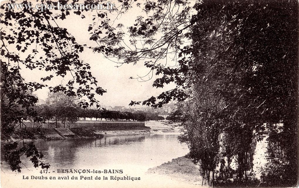 417. - BESANÇON-les-BAINS - Le Doubs en aval du Pont de la République
